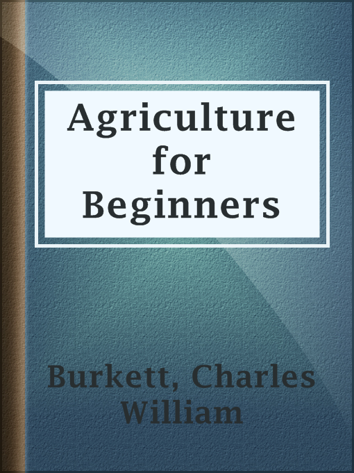 Title details for Agriculture for Beginners by Charles William Burkett - Available